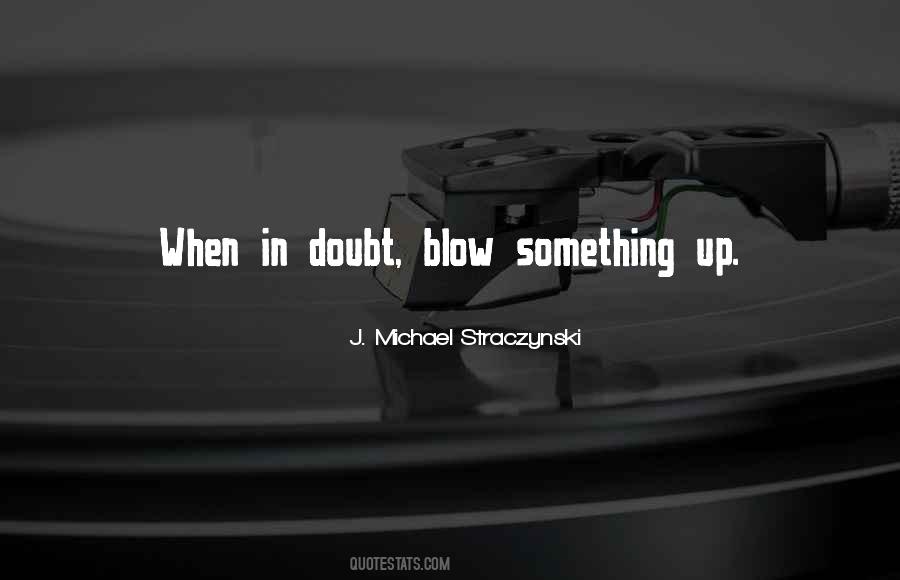 Blow Something Up Quotes #1337080