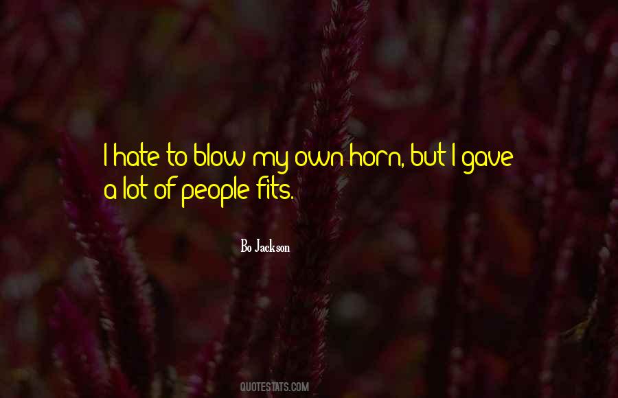 Blow Your Own Horn Quotes #1856103