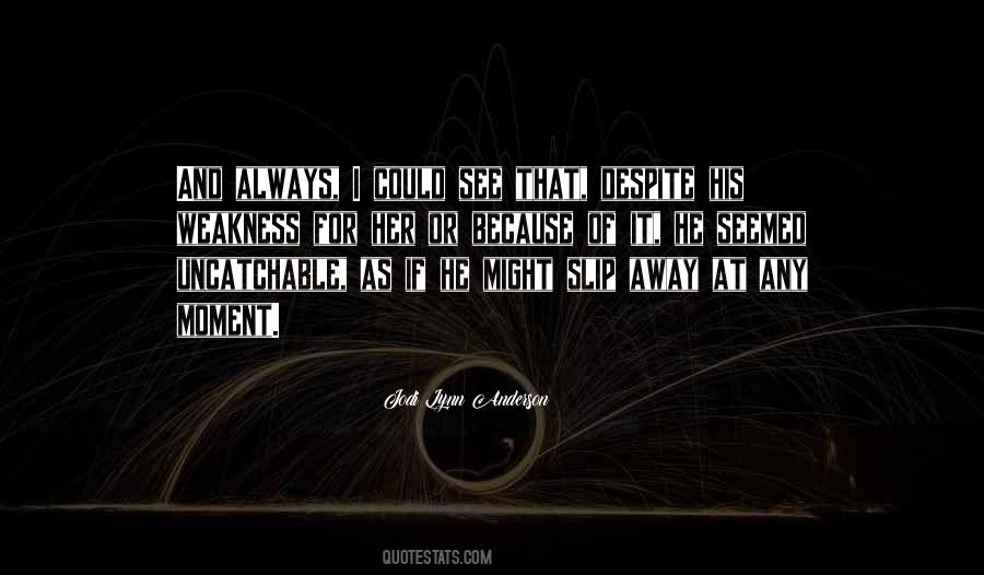 Quotes About Love Weakness #257138