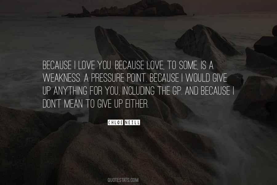 Quotes About Love Weakness #370198