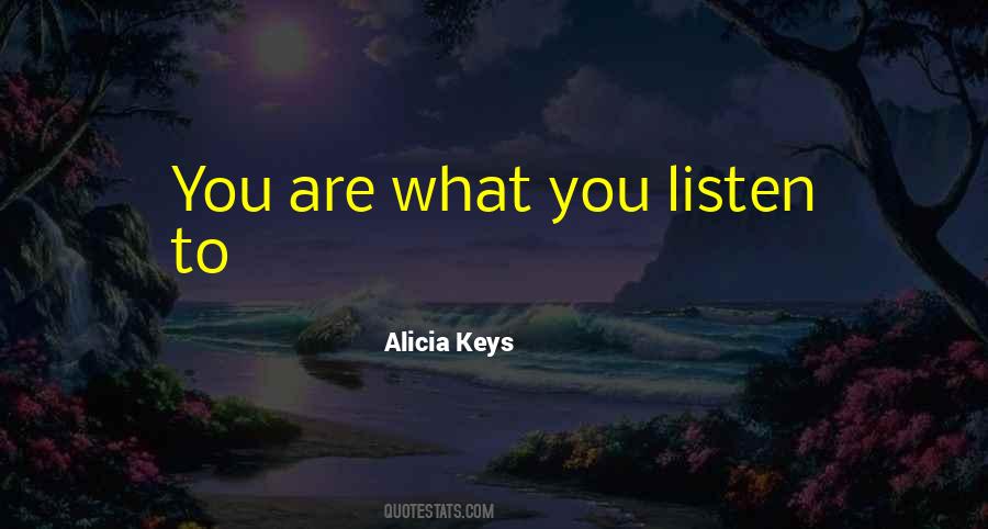 What You Listen To Quotes #1366504