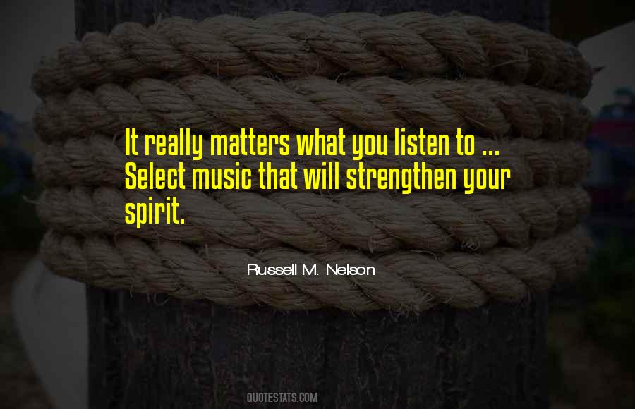 What You Listen To Quotes #1489522