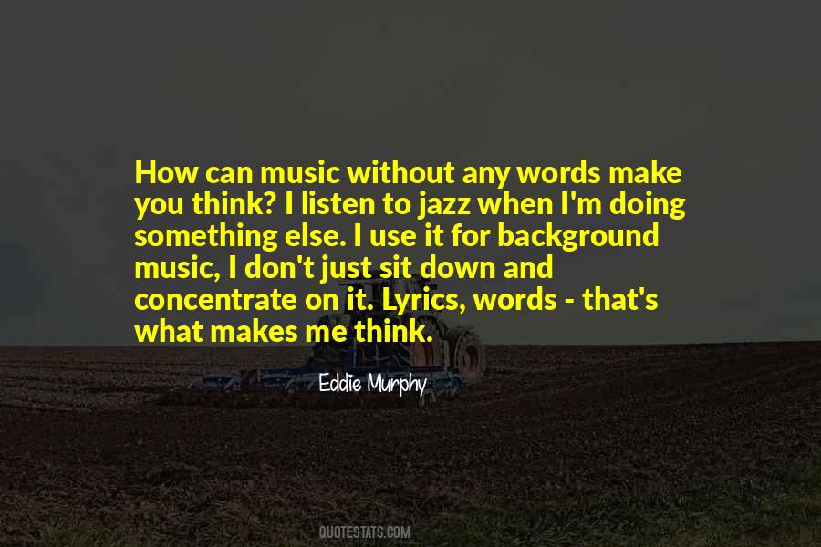 What You Listen To Quotes #235858