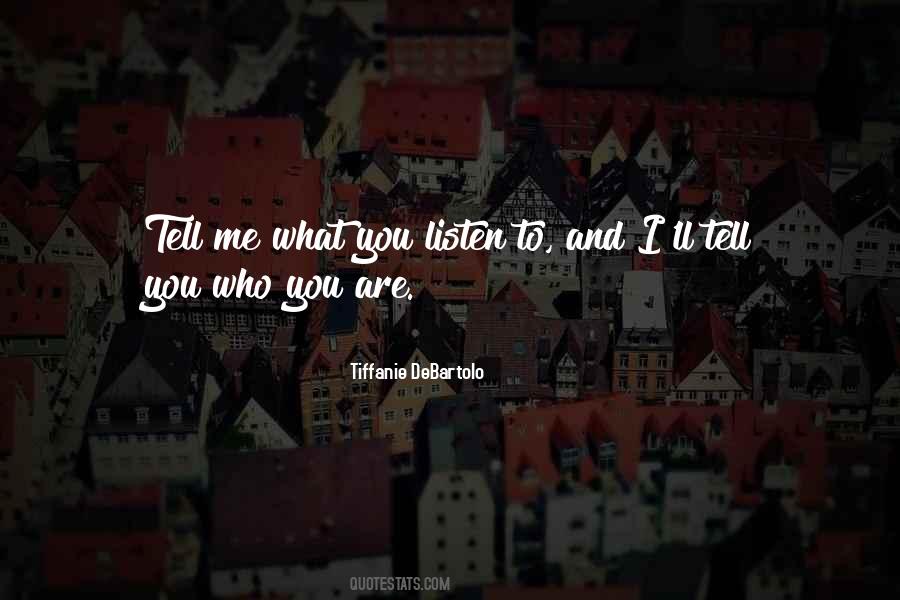 What You Listen To Quotes #616525