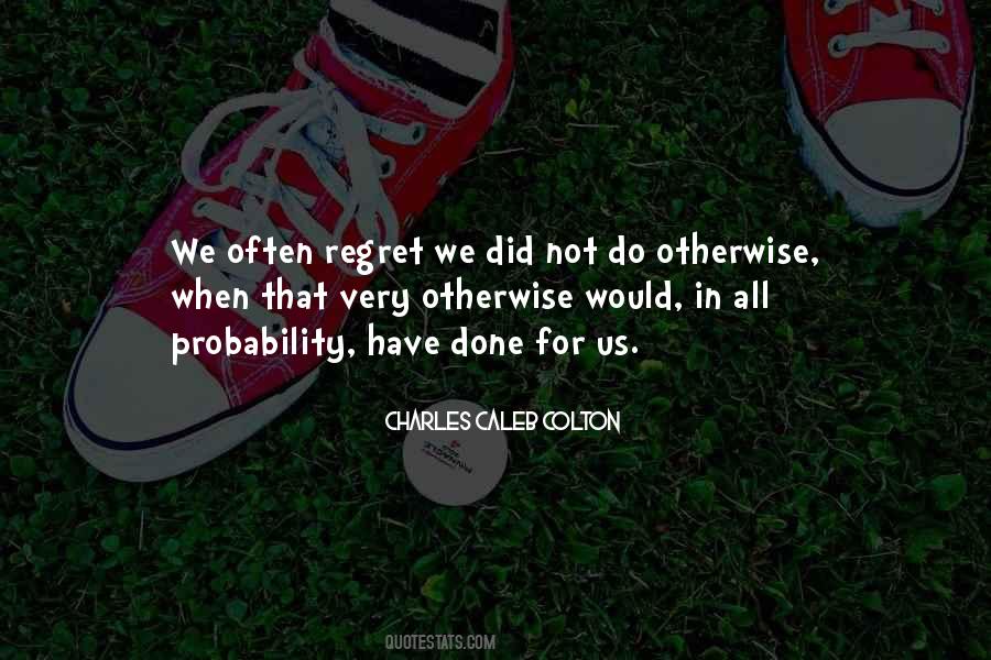 Do Not Regret Quotes #682561