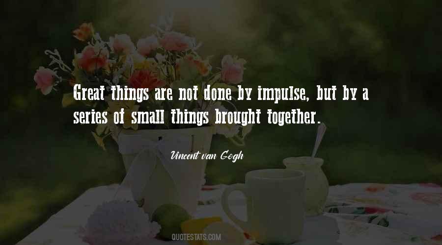 Small Things Are Great Quotes #525387