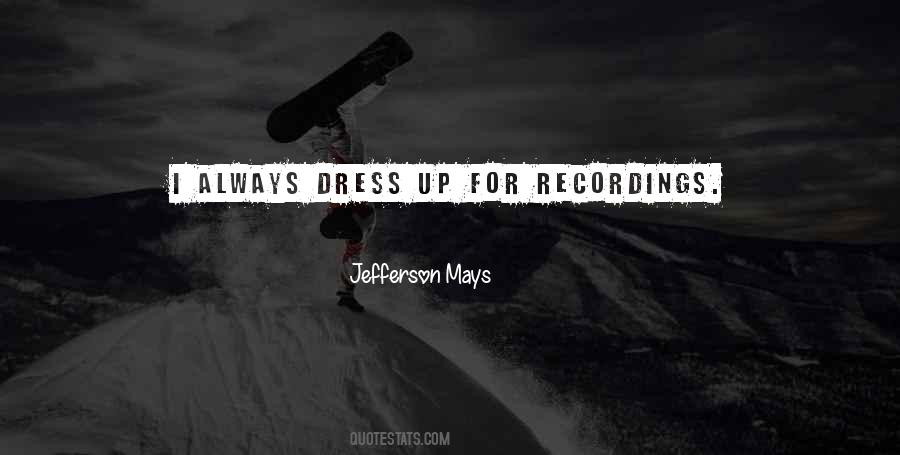 I Dress Up Quotes #205716
