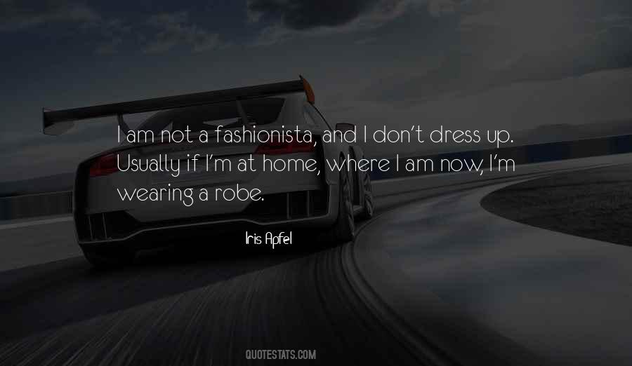 I Dress Up Quotes #406646