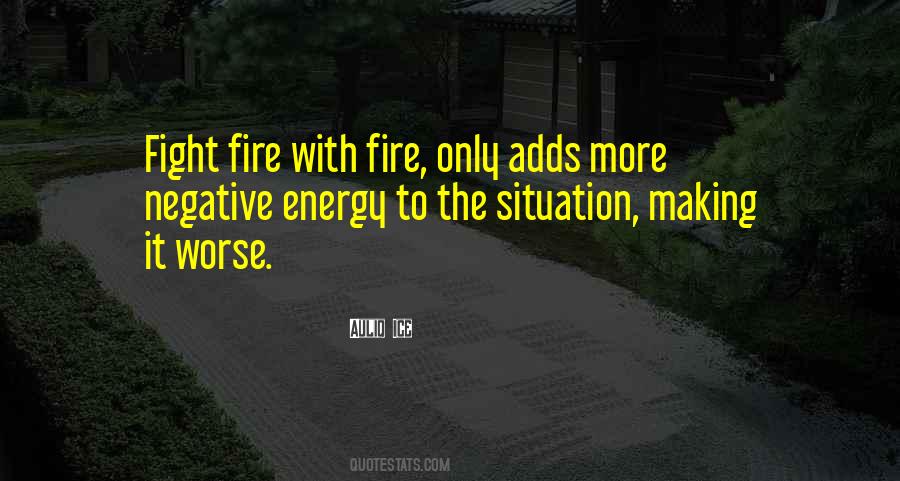 Fight Fire With Fire Quotes #1012118