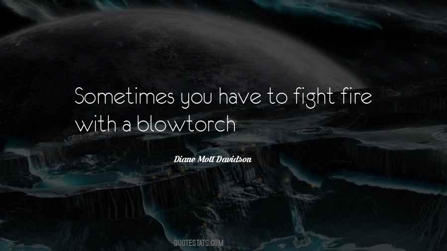 Fight Fire With Fire Quotes #821565