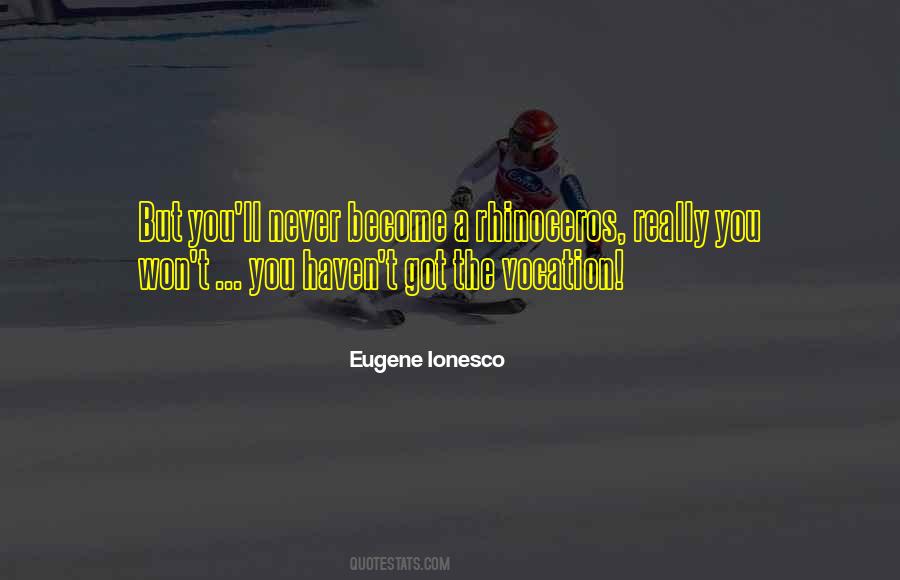 Rhinoceros Ionesco Quotes #105869