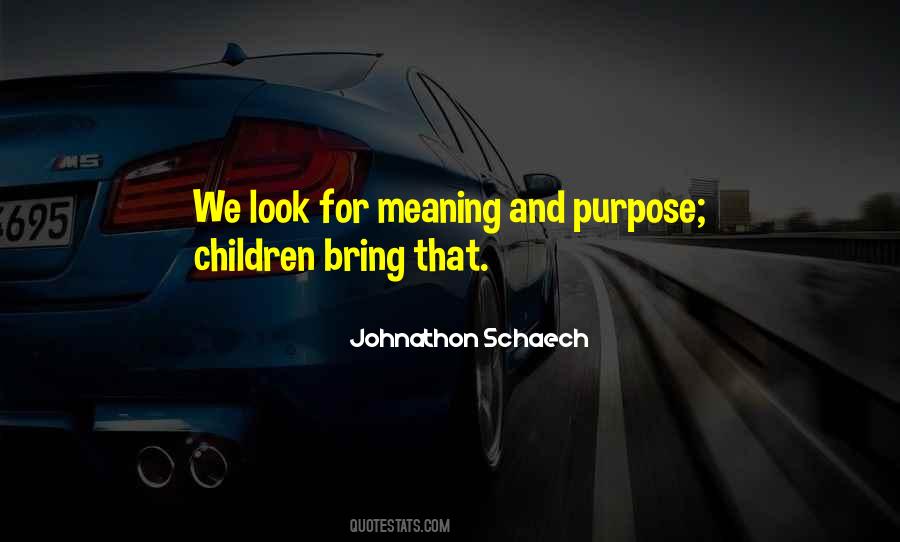 Meaning Purpose Quotes #155934