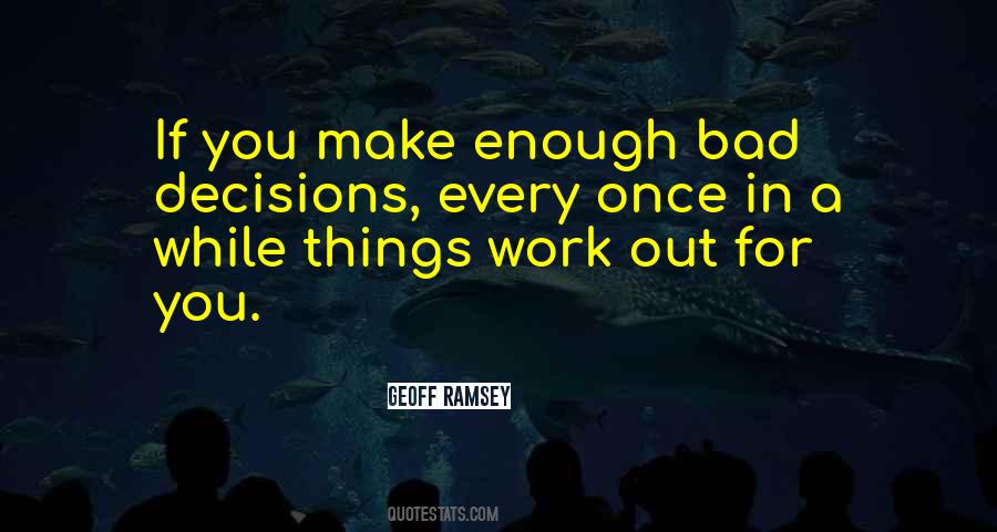 Every Decision You Make Quotes #123310