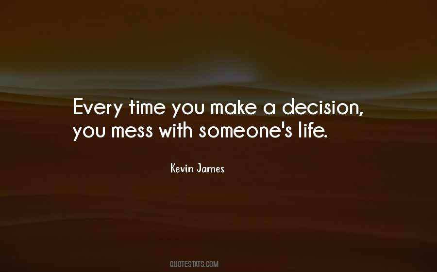 Every Decision You Make Quotes #1533255