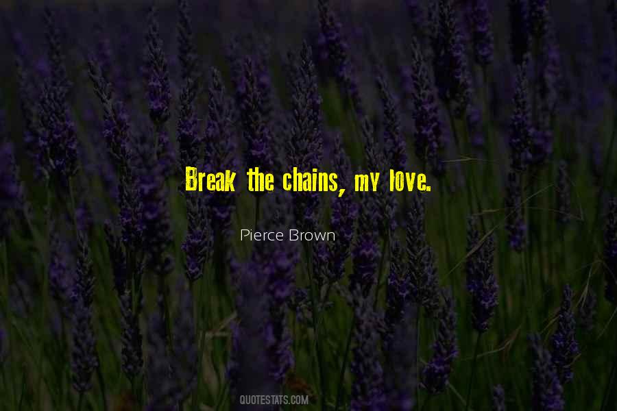 Break The Chains Quotes #1443704