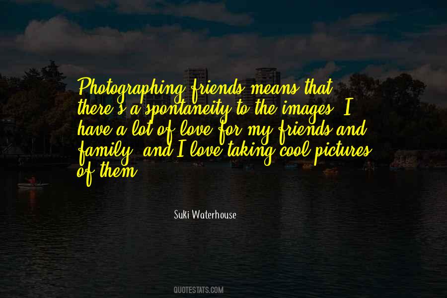 Friends Taking Quotes #390038