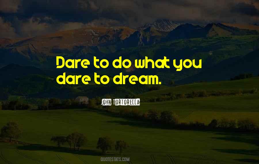 Dream To Dare Quotes #307087