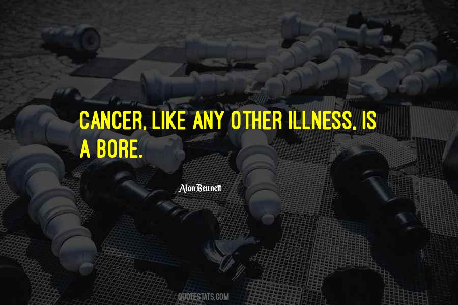 Illness Cancer Quotes #1464659