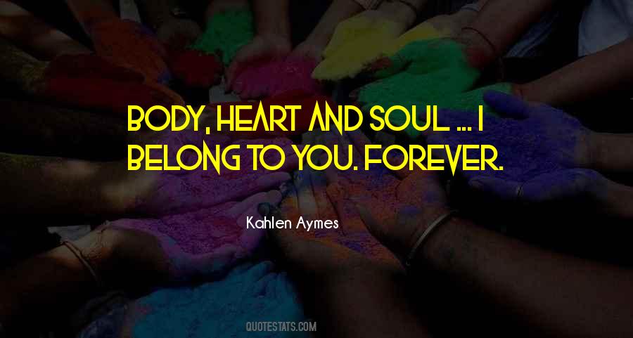 Body Heart And Soul Quotes #1003667