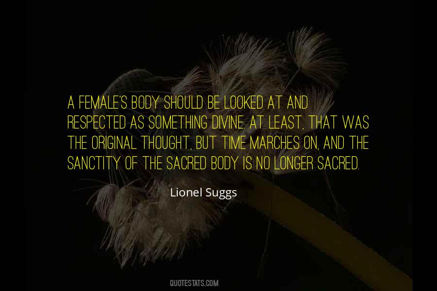 Body Is Sacred Quotes #1342007