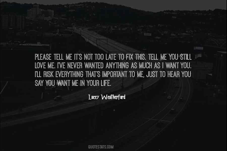 Wanted To Say I Love You My Whole Life Quotes #326021