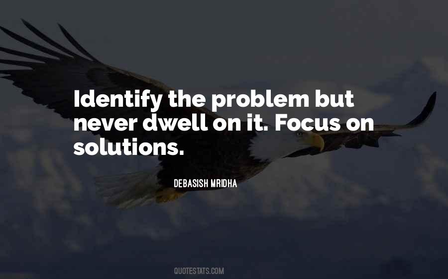 Focus On Solutions Quotes #608724