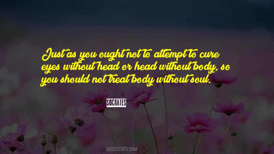 Body Without Soul Quotes #1739629