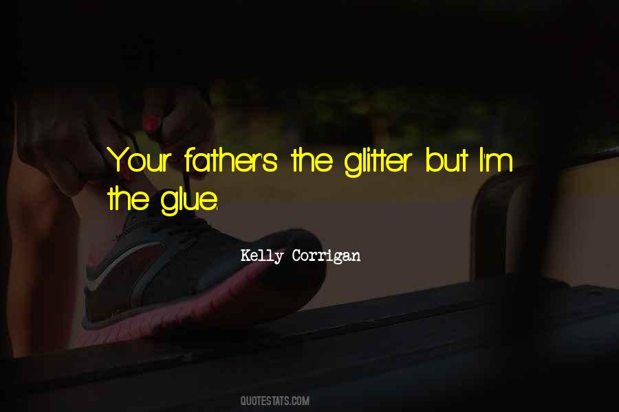 You Are Glitter Glue Quotes #406372