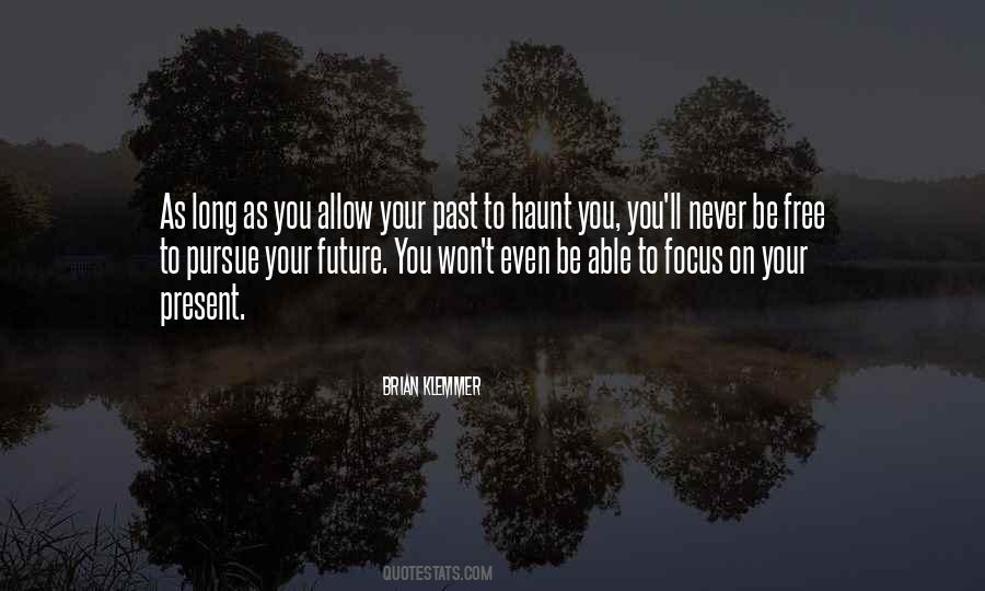 Focus On Present Quotes #1058378