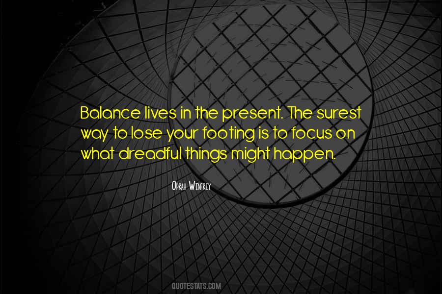 Focus On Present Quotes #1203701