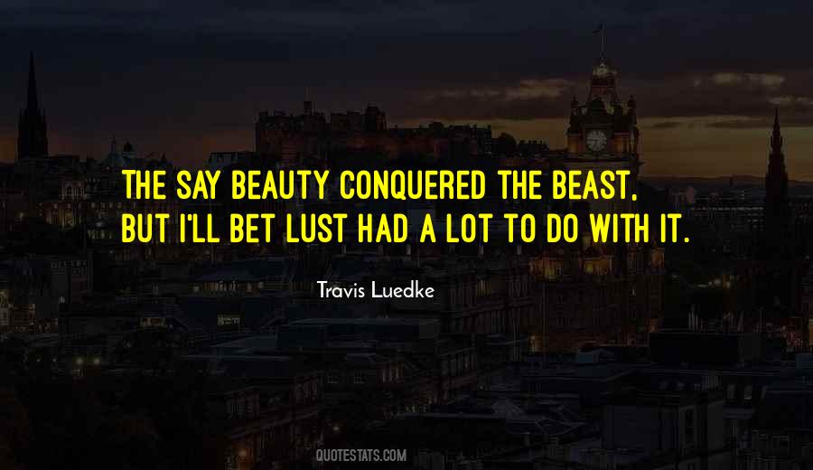 Of Beast And Beauty Quotes #1149069