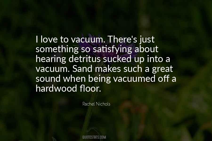 Vacuumed The Floor Quotes #1277698
