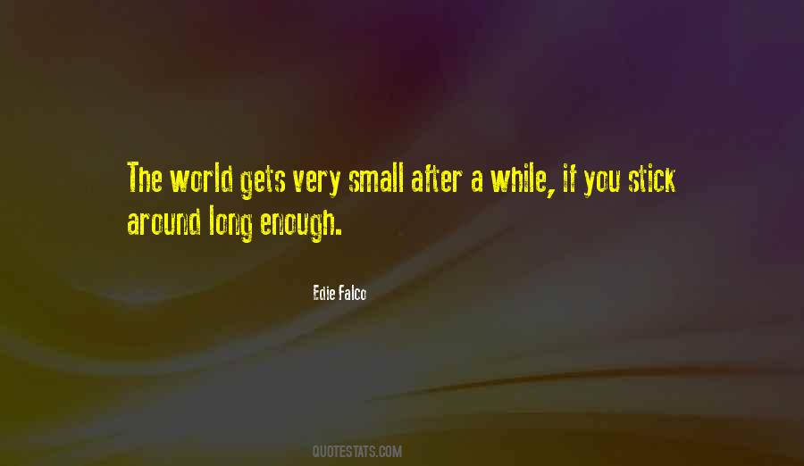It S A Small World After All Quotes #409052
