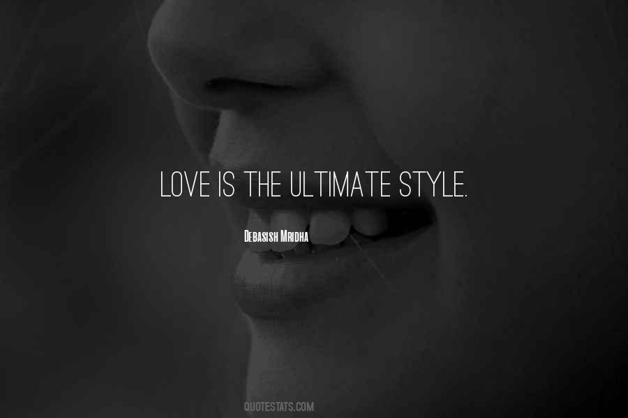 Love Is The Ultimate Style Quotes #1106411