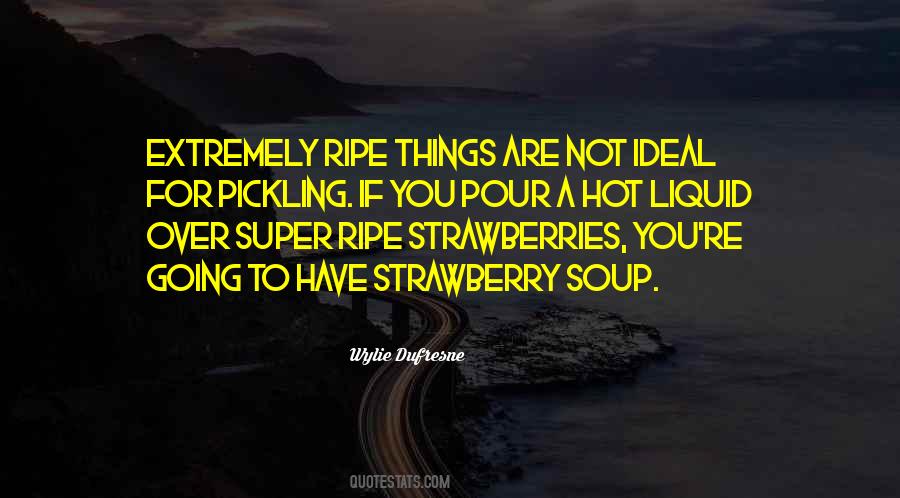 Ripe Strawberries Quotes #1034194