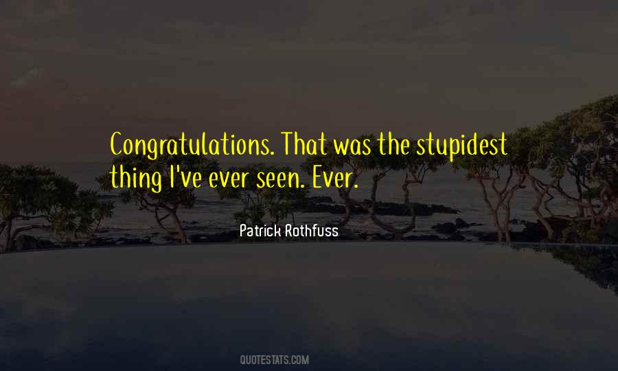 Stupidest Things Quotes #777863