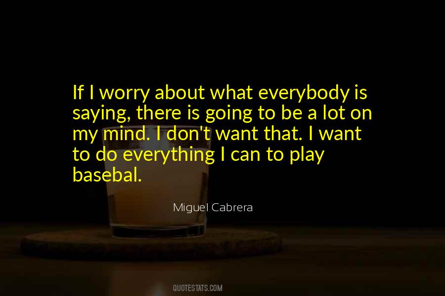 Cabrera Miguel Quotes #933447