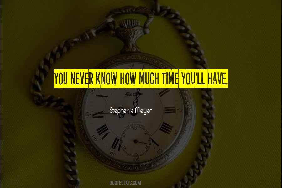 How Much Time Quotes #1090876