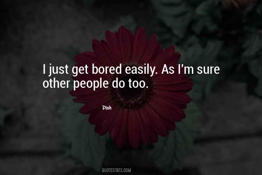 Bored Easily Quotes #1373607