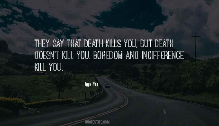 Boredom Kills Quotes #647609