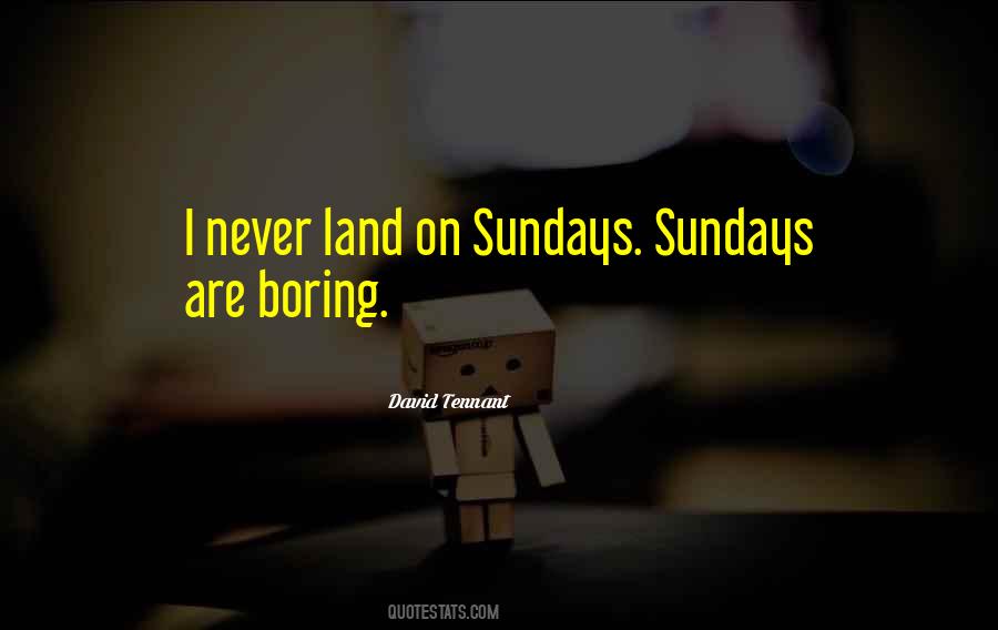 Boring Sundays Quotes #1828884