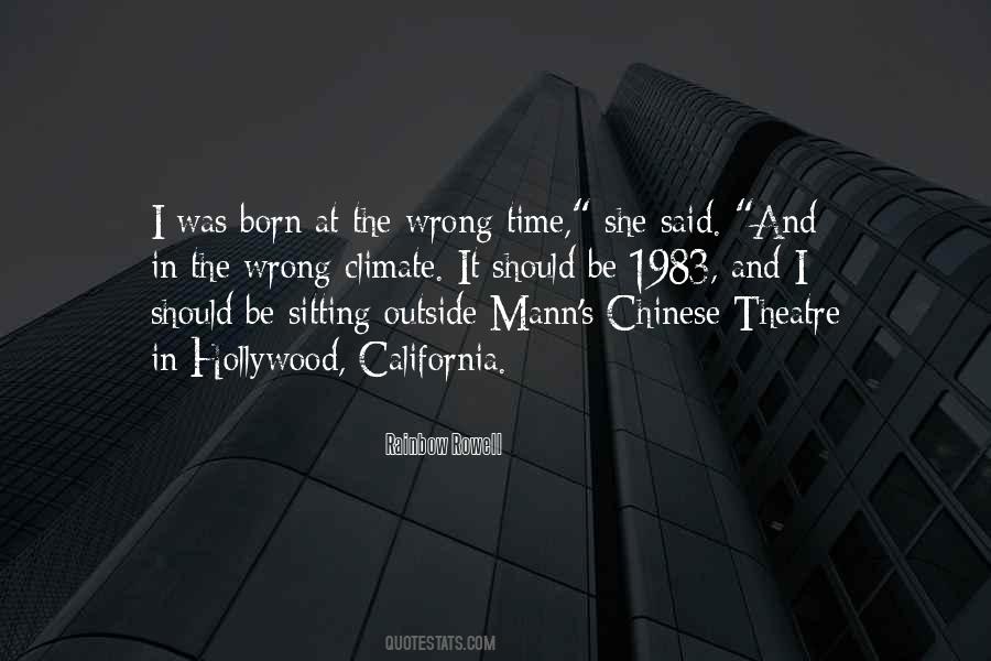 Born In The Wrong Time Quotes #1365326
