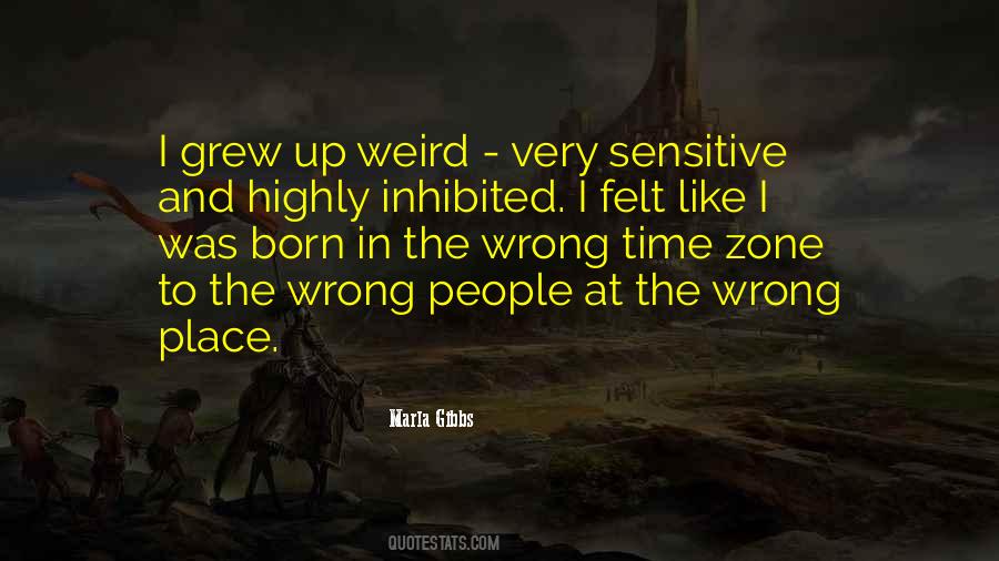 Born In The Wrong Time Quotes #1668927