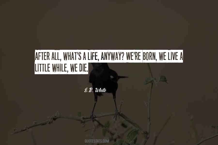 Born Live Die Quotes #1435255