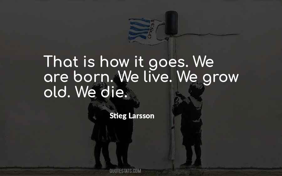 Born Live Die Quotes #153381