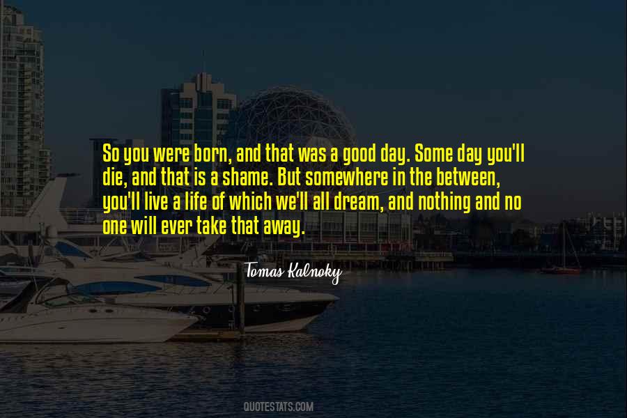Born Live Die Quotes #952528
