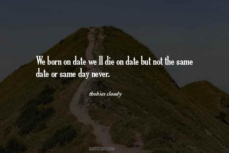 Born On The Same Day Quotes #1033745