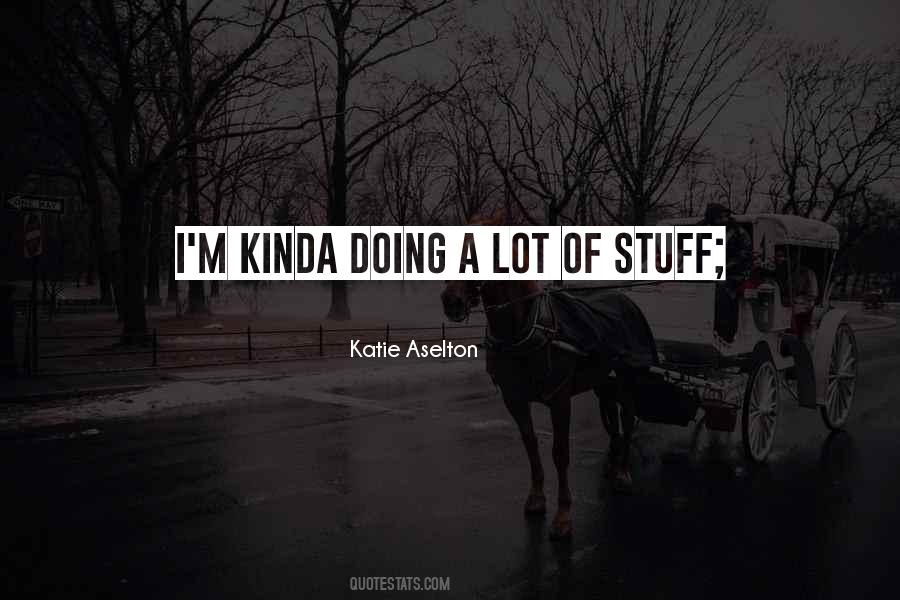 Aselton Katie Quotes #899539