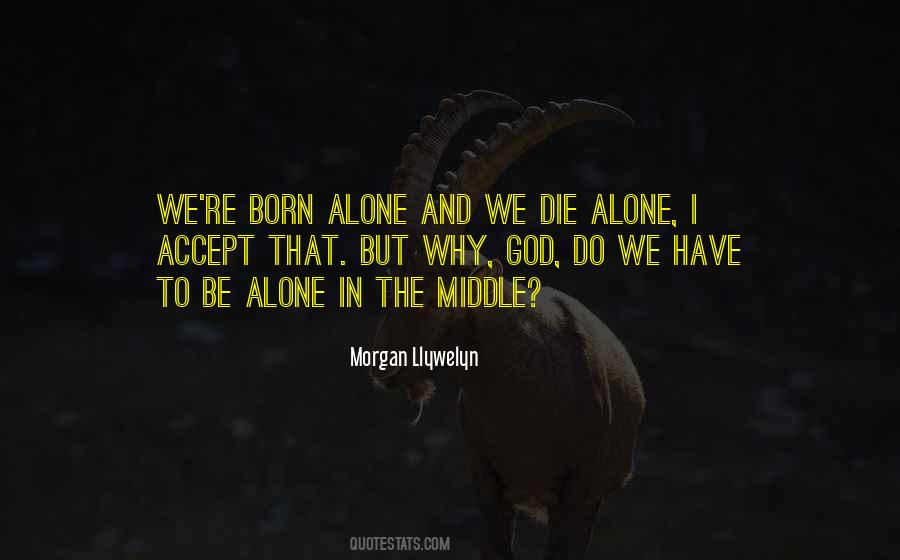 Born To Be Alone Quotes #1758347