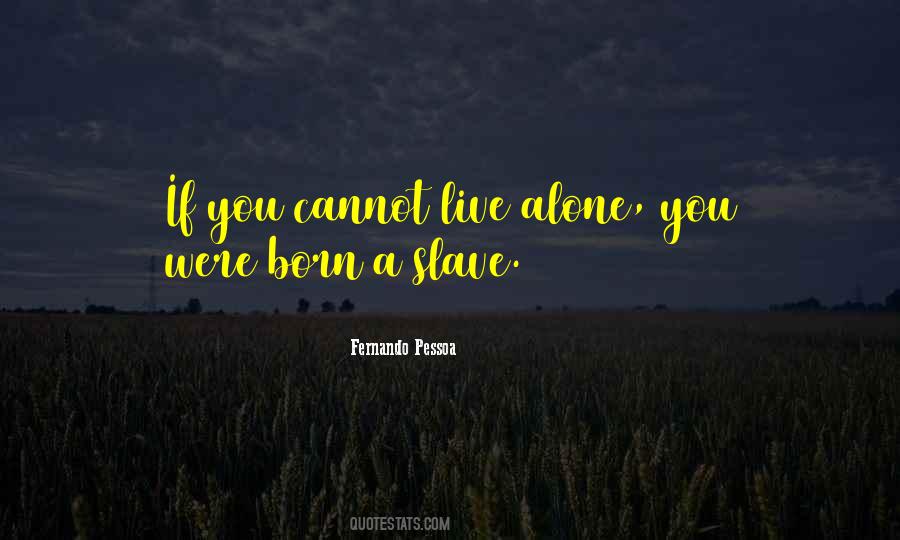 Born To Be Alone Quotes #502923